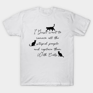 Replace stupid people with cats T-Shirt